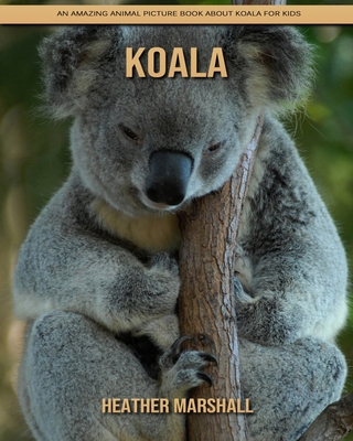 Paperback Koala: An Amazing Animal Picture Book about Koala for Kids [Large Print] Book