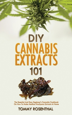 DIY Cannabis Extracts 101: The Essential And Ea... 1952772990 Book Cover