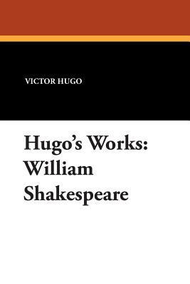 William Shakespeare: Hugo's Works 1434489302 Book Cover