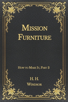 Mission Furniture: How to Make It, Part 3 B08NSB8CR2 Book Cover