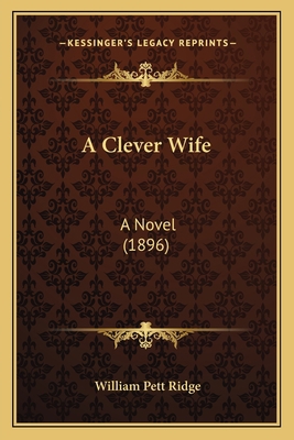 A Clever Wife: A Novel (1896) 1166469352 Book Cover