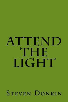 Attend the Light 1983467812 Book Cover