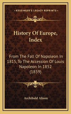 History Of Europe, Index: From The Fall Of Napo... 1164767933 Book Cover