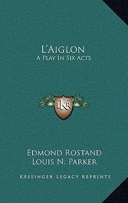 L'Aiglon: A Play In Six Acts 116384831X Book Cover