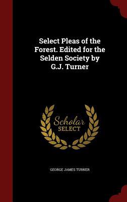 Select Pleas of the Forest. Edited for the Seld... 1297740009 Book Cover