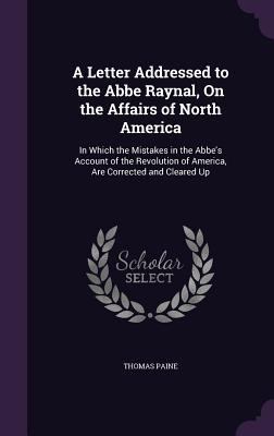 A Letter Addressed to the Abbe Raynal, On the A... 1357632517 Book Cover