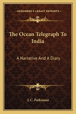 The Ocean Telegraph To India: A Narrative And A... 1163623652 Book Cover