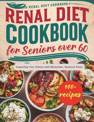 Renal Diet Cookbook for Seniors Over 60: Suppor...            Book Cover