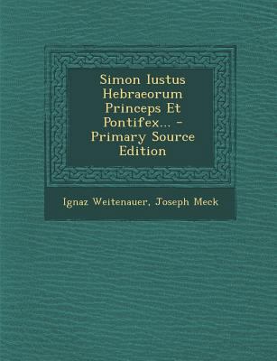 Simon Iustus Hebraeorum Princeps Et Pontifex... [Latin] 1293187585 Book Cover