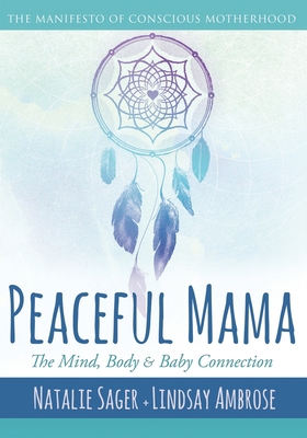 Peaceful Mama: The Mind, Body and Baby Connecti... 1947708112 Book Cover