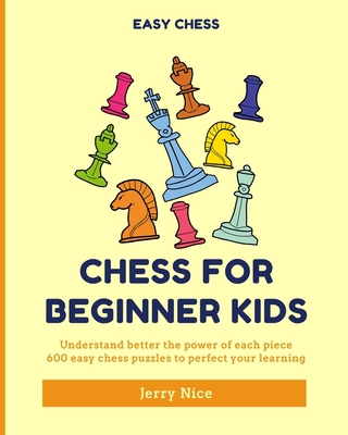 Chess for Beginner Kids: Understand BETTER each... 100627880X Book Cover