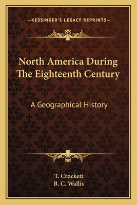 North America During The Eighteenth Century: A ... 1163760056 Book Cover