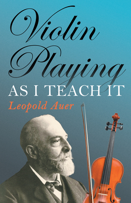 Violin Playing as I Teach It 1406797189 Book Cover