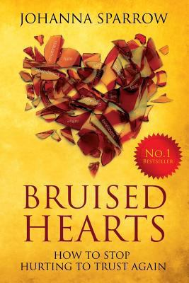 Bruised Hearts: How to Stop Hurting to Trust Again 1511753722 Book Cover