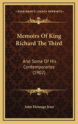 Memoirs Of King Richard The Third: And Some Of ... 116638537X Book Cover