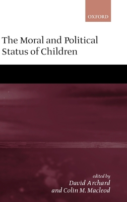 The Moral and Political Status of Children 0199242682 Book Cover