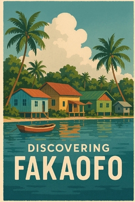 Discovering Fakaofo B0GD1MNTYS Book Cover