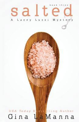 Lacey Luzzi: Salted: A humorous, cozy mystery! 1517208297 Book Cover