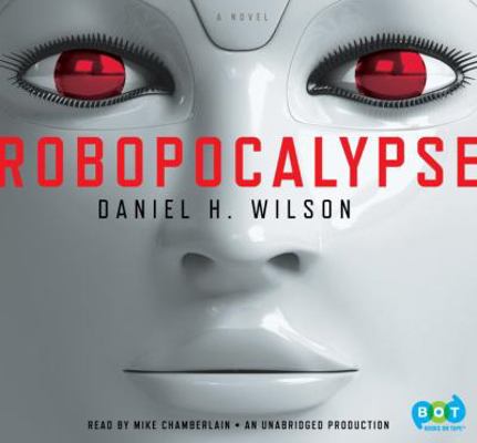 Robopocalypse: A Novel 0307913929 Book Cover