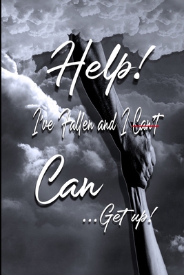 Help, I've Fallen and I Can Get Up! B09FC6FGB2 Book Cover