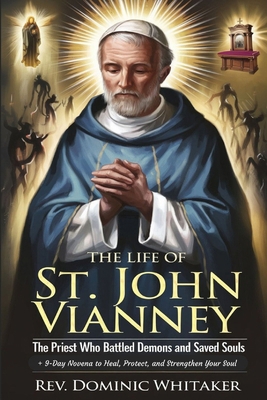 The Life of St. John Vianney: The Priest Who Ba... B0DHCKGG5F Book Cover