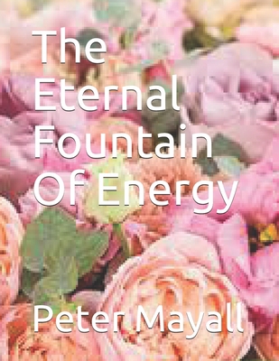 The Eternal Fountain Of Energy B08JDTN84L Book Cover