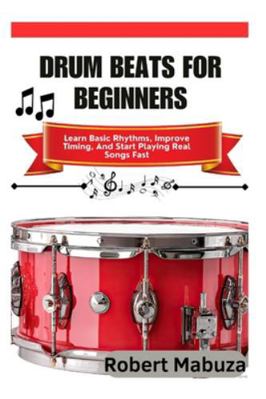 Drum Beats For Beginners: Learn Basic Rhythms, ... B0G1S6NLX9 Book Cover