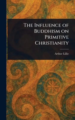 The Influence of Buddhism on Primitive Christia... 1023347350 Book Cover