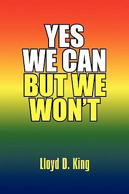 Yes We Can But We Won't 1450031773 Book Cover