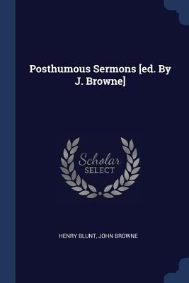 Posthumous Sermons [ed. By J. Browne] 1377208338 Book Cover