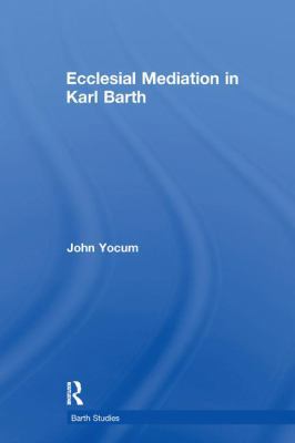 Ecclesial Mediation in Karl Barth 1138264237 Book Cover