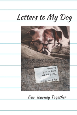 Letters To My Dog: Our Journey Together 170559915X Book Cover
