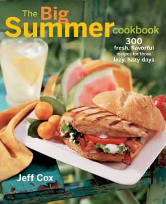 The Big Summer Cookbook: 300 Fresh, Flavorful R... 0470114274 Book Cover