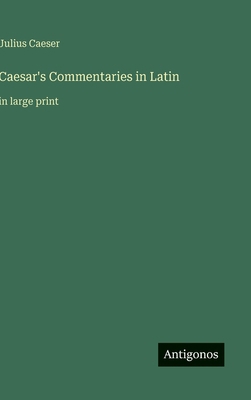 Caesar's Commentaries in Latin: in large print [Italian] 3566012351 Book Cover