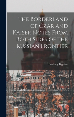 The Borderland of Czar and Kaiser Notes From Bo... 1017953112 Book Cover