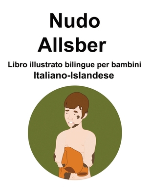 Italiano-Islandese Nudo / Allsber Libro illustr... [Italian] [Large Print] B0CPMB135T Book Cover