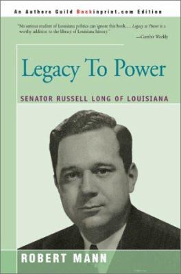 Legacy To Power: Senator Russell Long of Louisiana 0595270190 Book Cover