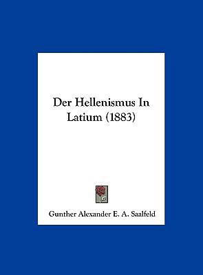 Der Hellenismus In Latium (1883) [German] 1162407832 Book Cover
