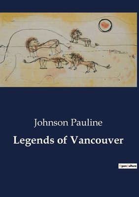 Legends of Vancouver B0CDK7BZLJ Book Cover