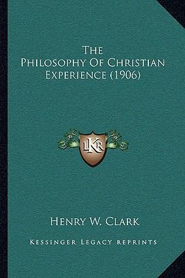 The Philosophy Of Christian Experience (1906) 1164020072 Book Cover