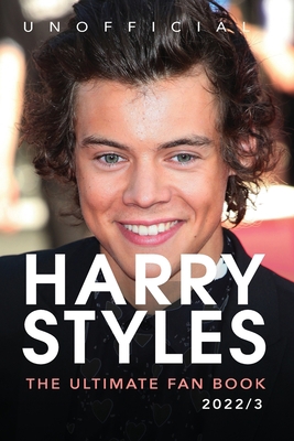 Harry Styles The Ultimate Fan Book: 100+ Harry ... 6197695227 Book Cover