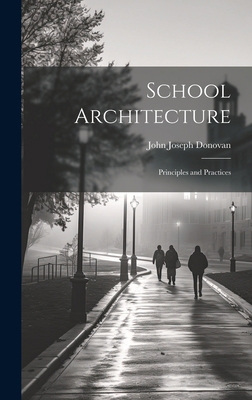 School Architecture; Principles and Practices 1019765690 Book Cover
