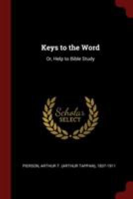 Keys to the Word: Or, Help to Bible Study 1376168227 Book Cover