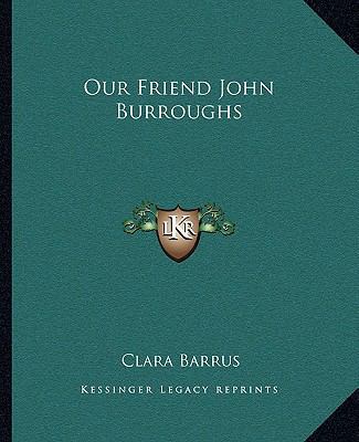 Our Friend John Burroughs 1162678186 Book Cover