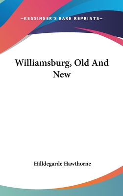 Williamsburg, Old And New 1104836866 Book Cover