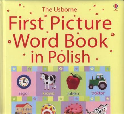 The Usborne First Picture Word Book in Polish: ... 0746098928 Book Cover