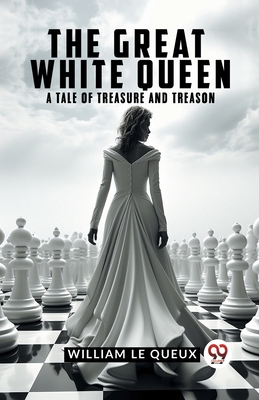 The Great White Queen A Tale Of Treasure And Tr... 9359953474 Book Cover