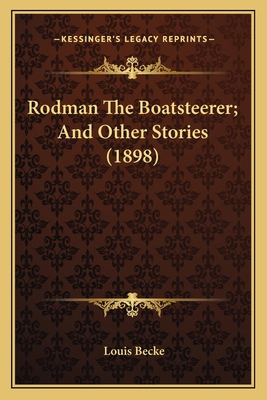 Rodman The Boatsteerer; And Other Stories (1898) 1164924699 Book Cover