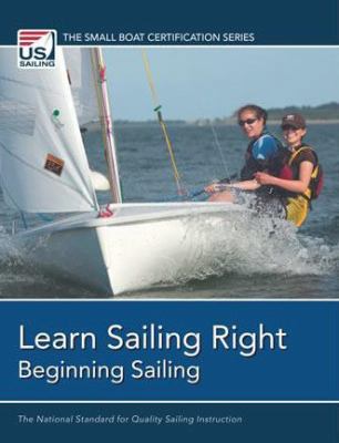 Learn Sailing Right!: Beginner Sailing (The Sma... 0979467721 Book Cover