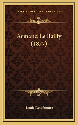 Armand Le Bailly (1877) [French] 1167824598 Book Cover